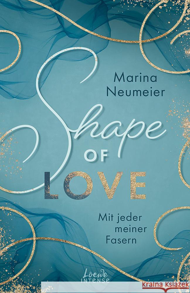 Shape of Love - Mit jeder meiner Fasern (Love-Trilogie, Band 1) Neumeier, Marina 9783743214927 Loewe