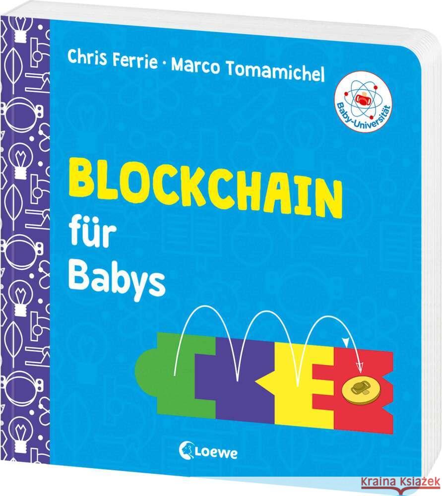 Baby-Universität - Blockchain für Babys Ferrie, Chris, Tomamichel, Marco 9783743223615 Loewe Verlag
