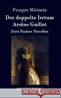 Der doppelte Irrtum / Arsène Guillot: Zwei Pariser Novellen Mérimée, Prosper 9783743701625