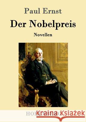 Der Nobelpreis: Novellen Paul Ernst 9783743701663