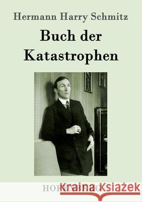 Buch der Katastrophen Hermann Harry Schmitz 9783743702141