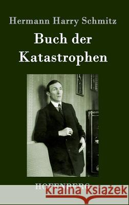 Buch der Katastrophen Hermann Harry Schmitz 9783743702158