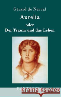 Aurelia oder Der Traum und das Leben Gerard De Nerval 9783743702462