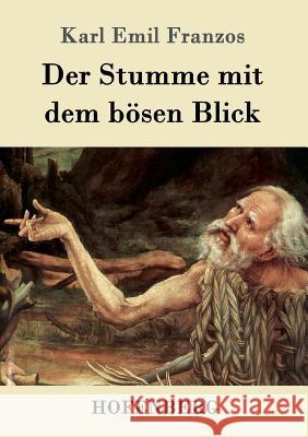 Der Stumme mit dem bösen Blick Karl Emil Franzos 9783743703575 Hofenberg