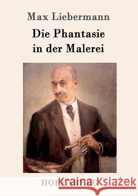 Die Phantasie in der Malerei Max Liebermann 9783743703582