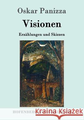 Visionen: Erzählungen und Skizzen Panizza, Oskar 9783743703933