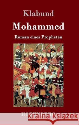 Mohammed: Roman eines Propheten Klabund 9783743704107