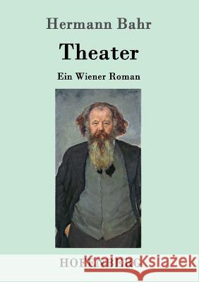 Theater: Ein Wiener Roman Hermann Bahr 9783743704176