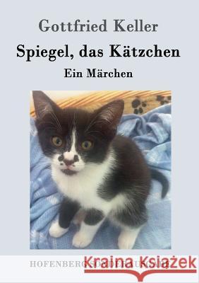 Spiegel, das Kätzchen: Ein Märchen Gottfried Keller 9783743704893 Hofenberg