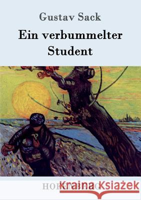 Ein verbummelter Student: Roman Gustav Sack 9783743704923 Hofenberg