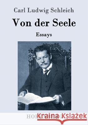 Von der Seele: Essays Carl Ludwig Schleich 9783743705159 Hofenberg