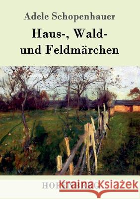 Haus-, Wald- und Feldmärchen Adele Schopenhauer 9783743705302 Hofenberg