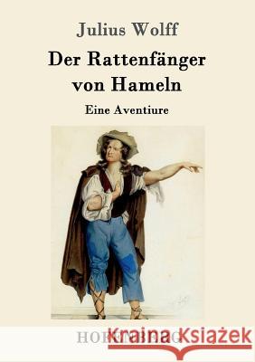 Der Rattenfänger von Hameln: Eine Aventiure Julius Wolff 9783743705579 Hofenberg