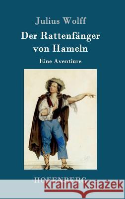 Der Rattenfänger von Hameln: Eine Aventiure Julius Wolff 9783743705586 Hofenberg