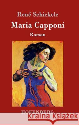 Maria Capponi: Roman Schickele, René 9783743705999