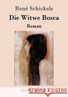 Die Witwe Bosca: Roman René Schickele 9783743706002