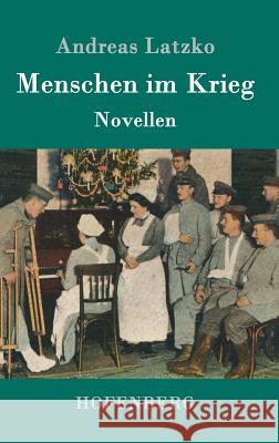 Menschen im Krieg: Novellen Latzko, Andreas 9783743706194 Hofenberg