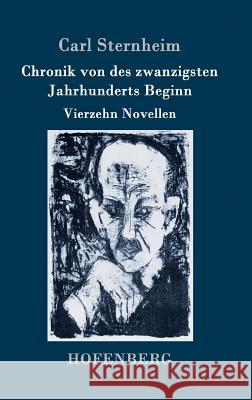 Chronik von des zwanzigsten Jahrhunderts Beginn: Vierzehn Novellen Carl Sternheim 9783743706248 Hofenberg