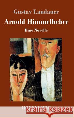 Arnold Himmelheber: Eine Novelle Landauer, Gustav 9783743706446