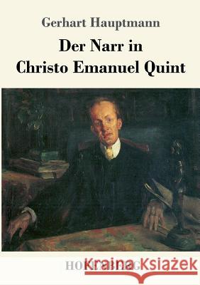 Der Narr in Christo Emanuel Quint: Roman Hauptmann, Gerhart 9783743707023