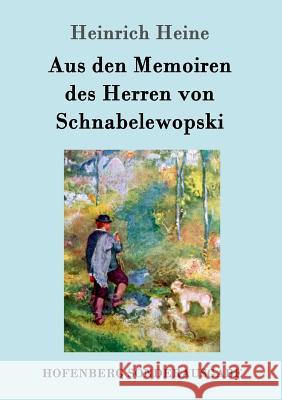 Aus den Memoiren des Herren von Schnabelewopski Heinrich Heine 9783743707306