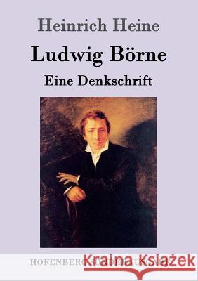 Ludwig Börne: Eine Denkschrift Heine, Heinrich 9783743707368