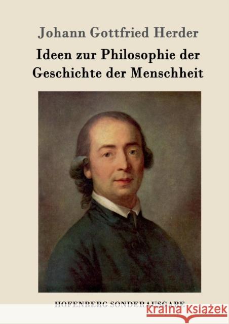 Ideen zur Philosophie der Geschichte der Menschheit Johann Gottfried Herder 9783743707474 Hofenberg