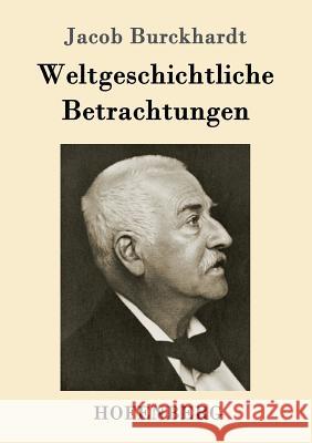 Weltgeschichtliche Betrachtungen Jacob Burckhardt 9783743707641 Hofenberg