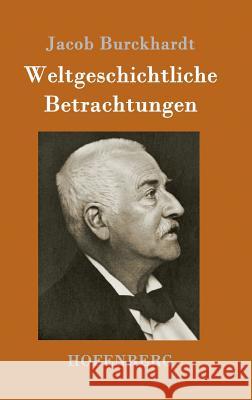 Weltgeschichtliche Betrachtungen Jacob Burckhardt 9783743707658 Hofenberg