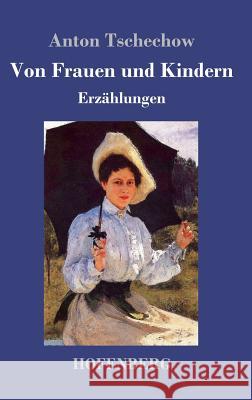 Von Frauen und Kindern: Erzählungen Tschechow, Anton 9783743707825