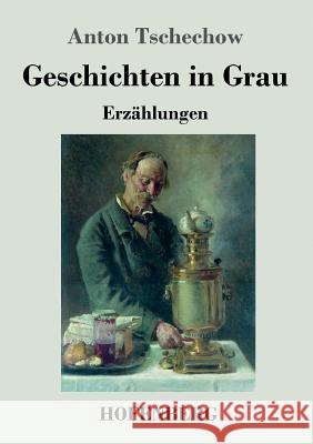 Geschichten in Grau: Erzählungen Anton Tschechow 9783743707832 Hofenberg