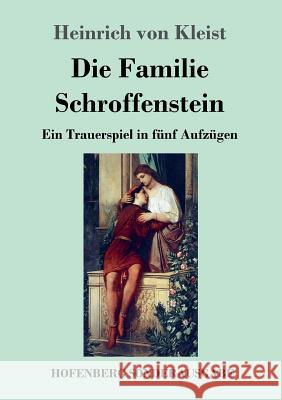 Die Familie Schroffenstein: Ein Trauerspiel in fünf Aufzügen Heinrich Von Kleist 9783743707986 Hofenberg