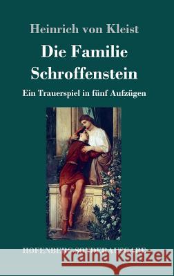 Die Familie Schroffenstein: Ein Trauerspiel in fünf Aufzügen Kleist, Heinrich Von 9783743707993 Hofenberg