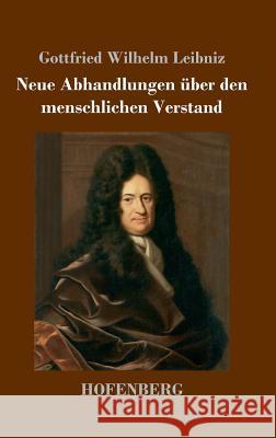 Neue Abhandlungen über den menschlichen Verstand Gottfried Wilhelm Leibniz 9783743708068