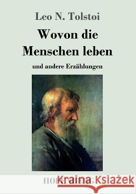 Wovon die Menschen leben: und andere Erzählungen Tolstoi, Leo N. 9783743709027 Hofenberg