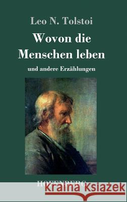 Wovon die Menschen leben: und andere Erzählungen Tolstoi, Leo N. 9783743709034 Hofenberg