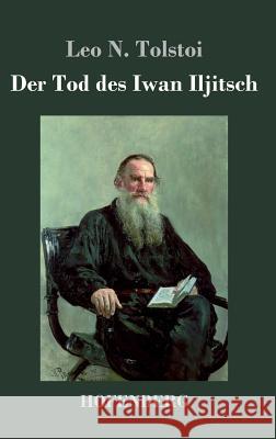 Der Tod des Iwan Iljitsch Leo N. Tolstoi 9783743709041 Hofenberg