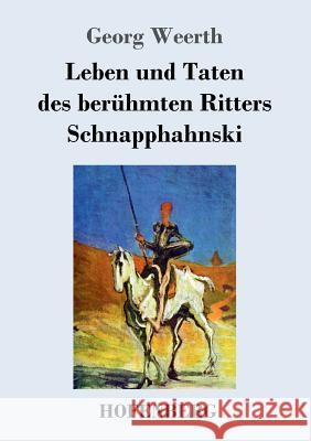 Leben und Taten des berühmten Ritters Schnapphahnski Georg Weerth 9783743709133