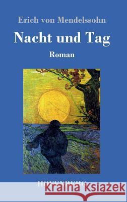 Nacht und Tag: Roman Mendelssohn, Erich Von 9783743709249