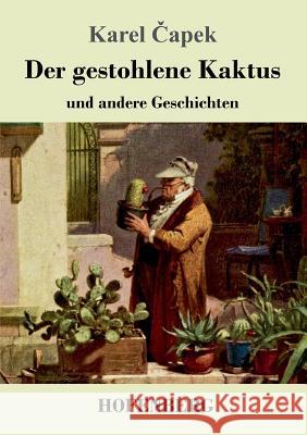 Der gestohlene Kaktus und andere Geschichten Karel Čapek 9783743709324 Hofenberg