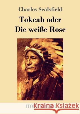 Tokeah oder Die weiße Rose Charles Sealsfield 9783743709478 Hofenberg