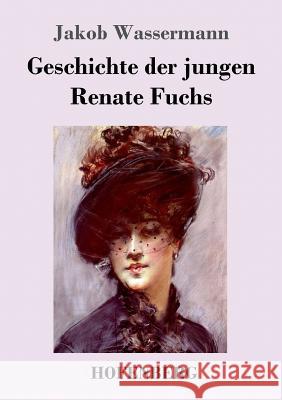 Geschichte der jungen Renate Fuchs Jakob Wassermann 9783743709829 Hofenberg