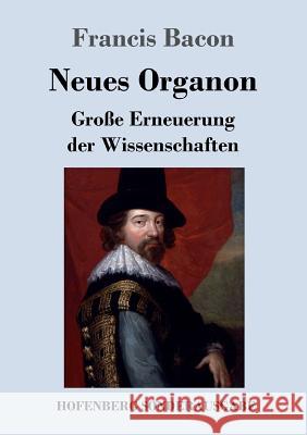 Neues Organon: Große Erneuerung der Wissenschaften Francis Bacon 9783743710269 Hofenberg