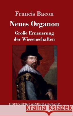 Neues Organon: Große Erneuerung der Wissenschaften Bacon, Francis 9783743710276 Hofenberg