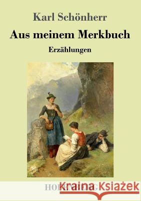 Aus meinem Merkbuch: Erzählungen Karl Schönherr 9783743710597 Hofenberg