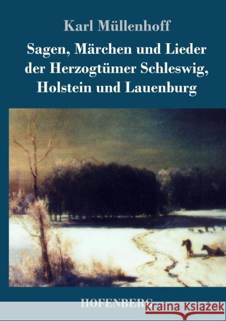 Sagen, Marchen und Lieder der Herzogtumer Schleswig, Holstein und Lauenburg Karl Mullenhoff   9783743710900
