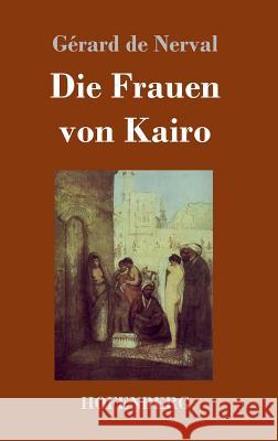 Die Frauen von Kairo Gerard De Nerval 9783743711105