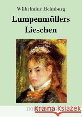 Lumpenmüllers Lieschen Wilhelmine Heimburg 9783743711273 Hofenberg