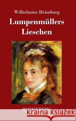 Lumpenmüllers Lieschen Wilhelmine Heimburg 9783743711280 Hofenberg