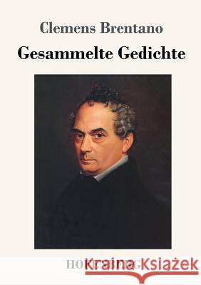 Gesammelte Gedichte Clemens Brentano 9783743711372 Hofenberg